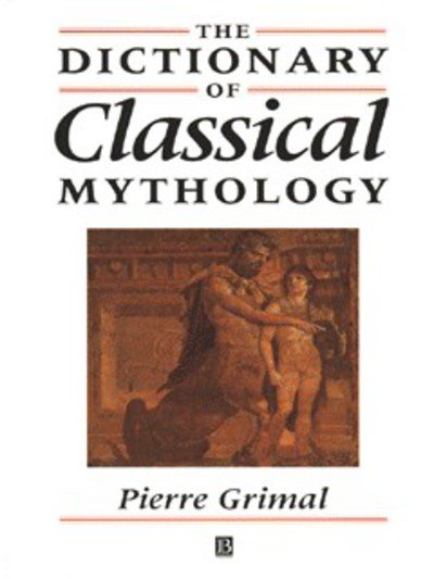 Cover for Grimal, Pierre (La Sorbonne) · The Dictionary of Classical Mythology (Pocketbok) (1996)