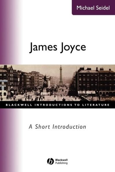 Cover for Seidel, Michael (Wien, Columbia University) · James Joyce: A Short Introduction - Wiley Blackwell Introductions to Literature (Pocketbok) (2002)