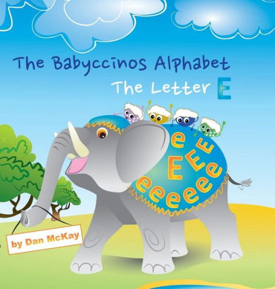 Cover for Dan McKay · The Babyccinos Alphabet The Letter E (Hardcover Book) (2021)