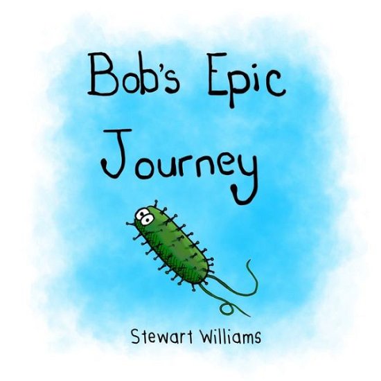 Cover for Stewart Andrew Williams · Bob'S Epic Journey (Paperback Book) (2020)