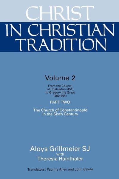 Christ in Christian Tradition, Volume Two: Part Two - Aloys Grillmeier - Books - Westminster/John Knox Press,U.S. - 9780664223021 - July 1, 1995