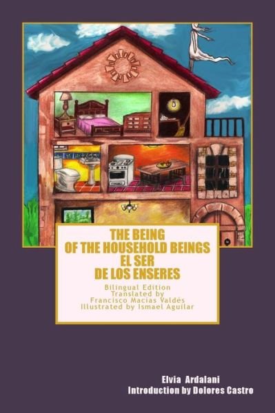 Cover for Elvia Ardalani · The Being of the Household Beings/el Ser De Los Enseres: Bilingual Edition (Paperback Book) (2014)