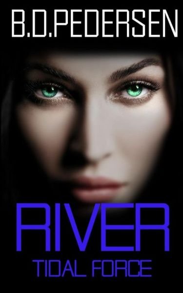 Cover for B D Pedersen · River: Tidal Force (Paperback Book) (2015)
