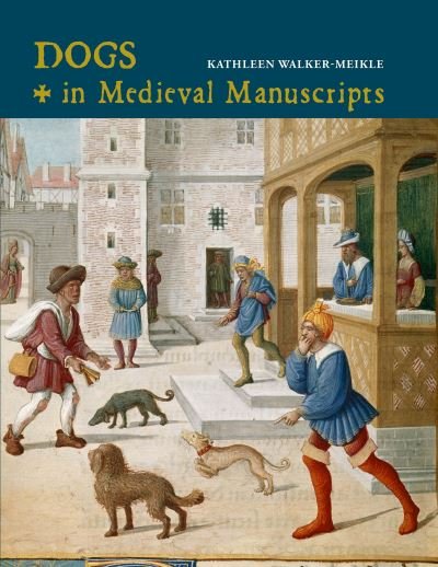 Dogs in Medieval Manuscripts - Kathleen Walker-Meikle - Livros - British Library Publishing - 9780712353021 - 22 de outubro de 2020
