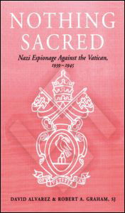 Cover for David Alvarez · Nothing Sacred: Nazi Espionage Against the Vatican, 1939-1945 - Studies in Intelligence (Paperback Book) (1997)