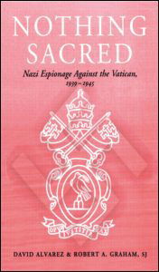 Cover for David Alvarez · Nothing Sacred: Nazi Espionage Against the Vatican, 1939-1945 - Studies in Intelligence (Taschenbuch) (1997)