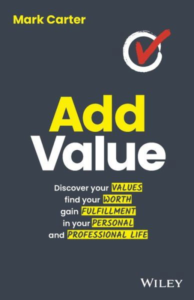 Cover for Mark Carter · Add Value: Discover Your Values, Find Your Worth, Gain Fulfillment in Your Personal and Professional Life (Paperback Book) (2020)