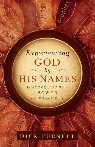 Experiencing God by His Names: Discovering the Power of Who He Is - Dick Purnell - Books - Harvest House Publishers,U.S. - 9780736928021 - August 1, 2015