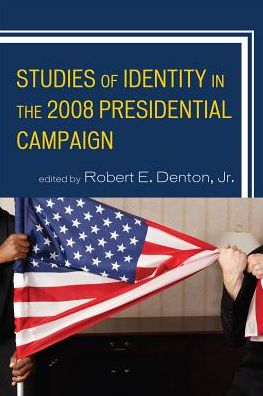 Cover for Studies of Identity in the 2008 Presidential Campaign - Lexington Studies in Political Communication (Hardcover Book) (2010)
