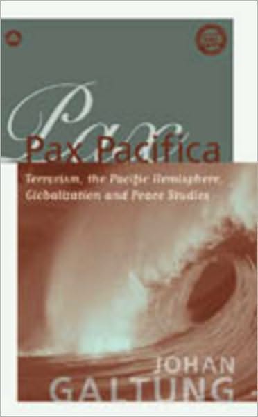 Cover for Johan Galtung · Pax Pacifica: Terrorism, the Pacific Hemisphere, Globalisation and Peace Studies - Critical Peace Studies: Peace by Peaceful Means (Transcend) (Paperback Book) (2005)