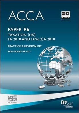 Acca - F6 Taxation Fa2010: Revision Kit - Bpp Learning Media - Bøger - BPP Publishing - 9780751794021 - 2011