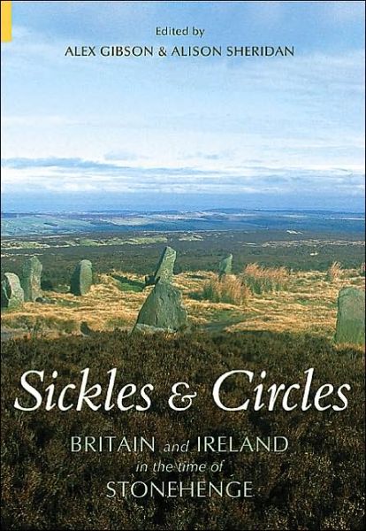 Cover for Alex M. Gibson · Sickles and Circles: Britain and Ireland at the Time of Stonehenge (Paperback Book) (2007)