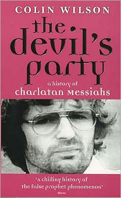 The Devil's Party: A History Of Charlatan Messiahs - Colin Wilson - Livros - Ebury Publishing - 9780753505021 - 8 de março de 2001