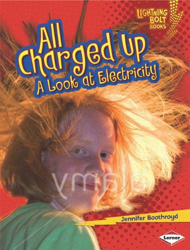 Cover for Jennifer Boothroyd · All Charged Up: a Look at Electricity (Lightning Bolt Books: Exploring Physical Science) (Paperback Book) (2011)