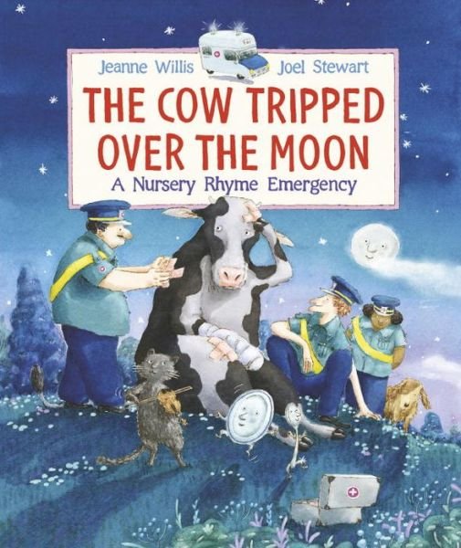 Cover for Jeanne Willis · The Cow Tripped over the Moon: a Nursery Rhyme Emergency (Innbunden bok) (2015)