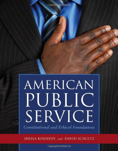 American Public Service: Constitutional and Ethical Foundations: Constitutional and Ethical Foundations - Sheila Kennedy - Bøger - Jones and Bartlett Publishers, Inc - 9780763760021 - 15. juli 2010