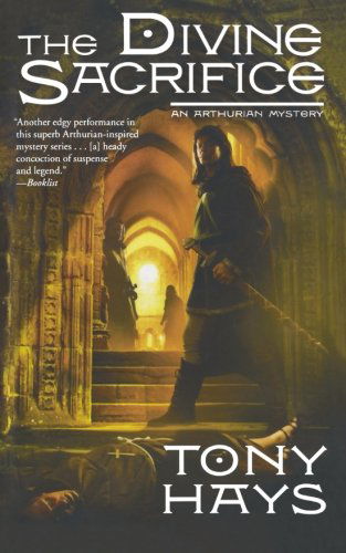 Cover for Tony Hays · The Divine Sacrifice (Arthurian Mysteries) (Paperback Book) [Reprint edition] (2011)