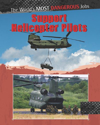 Cover for Chris Oxlade · Support Helicopter Pilots (World's Most Dangerous Jobs) (Hardcover Book) (2012)