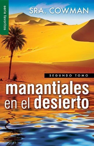 Cover for Sra Cowman · Manantiales en El Desierto, Segundo Tomo = Streams in Tha Desert, Volumen Two (Favoritos) (Spanish Edition) (Pocketbok) [Spanish edition] (2013)
