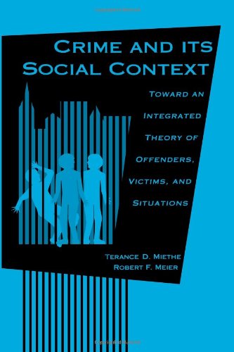 Crime and its Social Context: Toward an Integrated Theory of Offenders, Victims, and Situations - Terance D. Miethe - Books - State University of New York Press - 9780791419021 - July 1, 1994