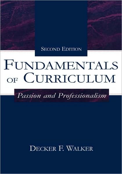 Cover for Decker F. Walker · Fundamentals of Curriculum: Passion and Professionalism (Taschenbuch) (2002)