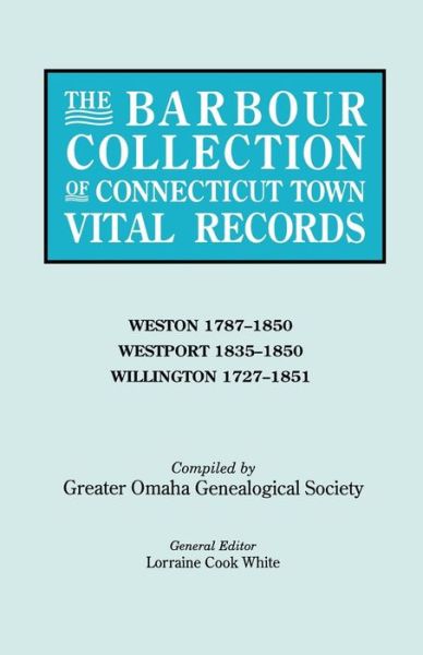 Cover for Lorraine Cook White · The Barbour Collection of Connecticut Town Vital Records. Volume 51: Weston 1787-1850, Westport 1835-1850, Willington 1727-1851 (Paperback Book) (2010)