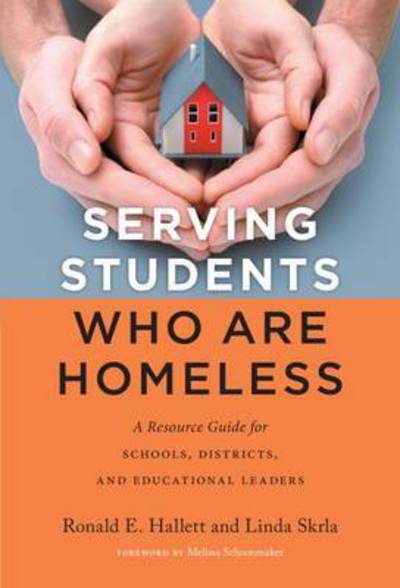 Cover for Ronald E. Hallett · Serving Students Who Are Homeless: A Resource Guide for Schools, Districts, and Educational Leaders (Paperback Book) (2016)