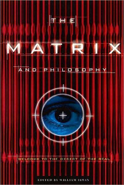 Cover for William Irwin · The Matrix and Philosophy: Welcome to the Desert of the Real - Popular Culture and Philosophy (Paperback Book) (2002)