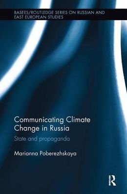 Cover for Poberezhskaya, Marianna (Nottingham Trent University, UK) · Communicating Climate Change in Russia: State and Propaganda - BASEES / Routledge Series on Russian and East European Studies (Taschenbuch) (2018)