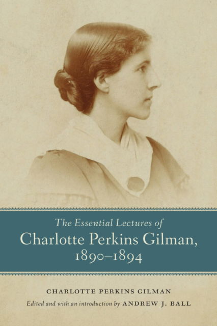 Cover for Charlotte Perkins Gilman · The Essential Lectures of Charlotte Perkins Gilman, 1890-1894 - Studies in American Literary Realism and Naturalism (Hardcover bog) (2024)