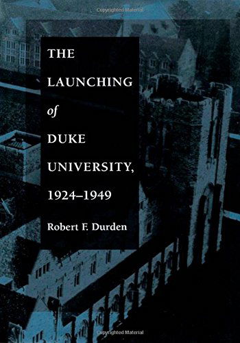 Cover for Robert F. Durden · The Launching of Duke University, 1924–1949 (Hardcover Book) [First edition] (1993)