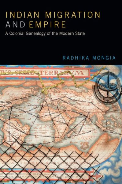 Cover for Radhika Mongia · Indian Migration and Empire: A Colonial Genealogy of the Modern State (Paperback Book) (2018)