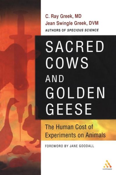 Cover for Greek, M. D., C. Ray · Sacred Cows and Golden Geese: The Human Cost of Experiments on Animals (Pocketbok) [New edition] (2000)