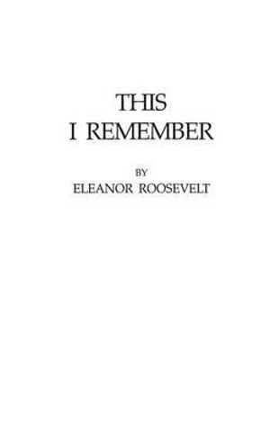 Cover for Eleanor Roosevelt · This I Remember (Hardcover Book) (1975)