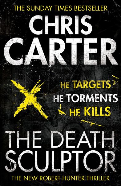 The Death Sculptor: A brilliant serial killer thriller, featuring the unstoppable Robert Hunter - Chris Carter - Boeken - Simon & Schuster Ltd - 9780857203021 - 28 februari 2013