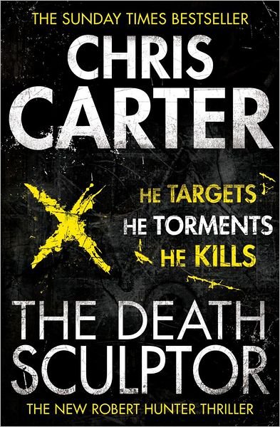 The Death Sculptor: A brilliant serial killer thriller, featuring the unstoppable Robert Hunter - Chris Carter - Książki - Simon & Schuster Ltd - 9780857203021 - 28 lutego 2013