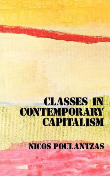 Cover for Nicos Poulantzas · Classes in Contemporary Capitalism (Paperback Book) [New edition] (1978)