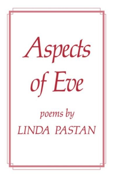 Aspects of Eve: Poems - Linda Pastan - Libros - WW Norton & Co - 9780871401021 - 7 de junio de 2007