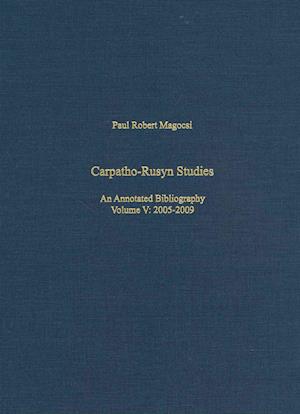 Cover for Paul Robert Magocsi · Carpatho–Rusyn Studies – An Annotated Bibliography, 2005–2009 (Hardcover Book) (2013)