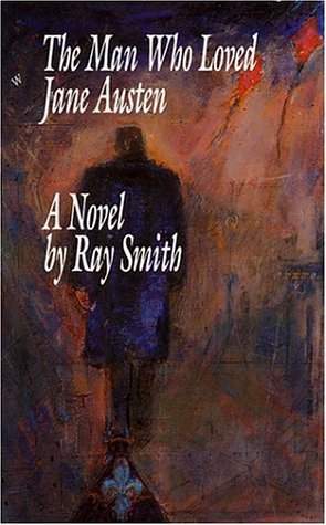 The Man Who Loved Jane Austen - Ray Smith - Livros - Porcupine's Quill - 9780889842021 - 15 de março de 1999