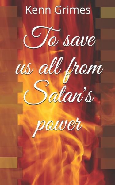 Cover for Kenn Grimes · To save us all from Satan's power (Paperback Book) (2021)