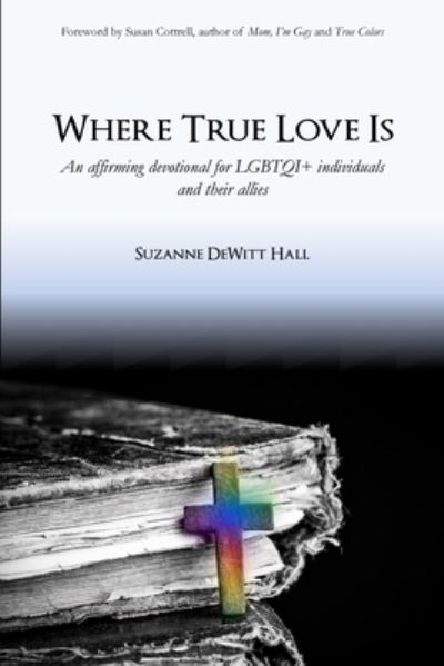 Cover for Suzanne DeWitt Hall · Where True Love Is (Paperback Book) (2017)