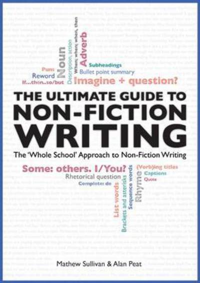 Cover for Alan Peat · The Ultimate Guide to Non-Fiction Writing : The 'Whole-School' Approach to Non-Fiction Writing (Paperback Book) (2015)