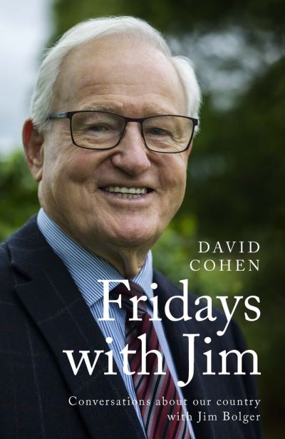 Cover for David Cohen · Fridays with Jim: Conversations about our country with Jim Bolger (Hardcover Book) (2020)