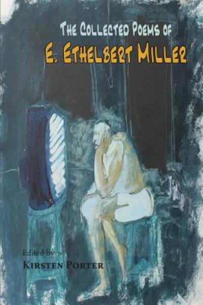 The Collected Poems of E. Ethelbert Miller - E. Ethelbert Miller - Livros - Aquarius Press - 9780996139021 - 30 de março de 2016