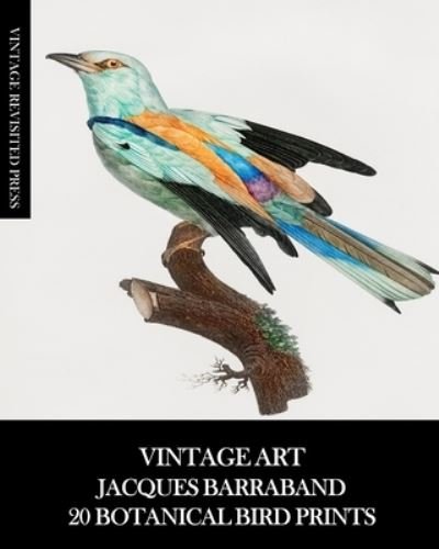 Vintage Revisited Press · Vintage Art: Jacques Barraband 20 Botanical Bird Prints (Paperback Book) (2024)