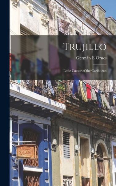 Cover for Germa?n E Ornes · Trujillo (Hardcover Book) (2021)