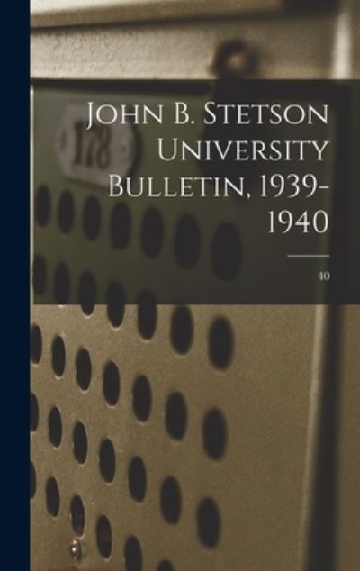 John B. Stetson University Bulletin, 1939-1940; 40 - Anonymous - Books - Hassell Street Press - 9781013453021 - September 9, 2021