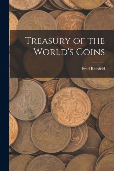 Cover for Fred 1910-1964 Reinfeld · Treasury of the World's Coins (Pocketbok) (2021)