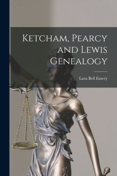Cover for Lura Bell (Mitchell) 1881-1959 Emery · Ketcham, Pearcy and Lewis Genealogy (Paperback Bog) (2021)